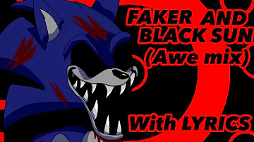 Faker and Black Sun (AWE mix) with Lyrics| Friday Night Funkin’: Vs Sonic.EXE Rerun, Remake, Remix