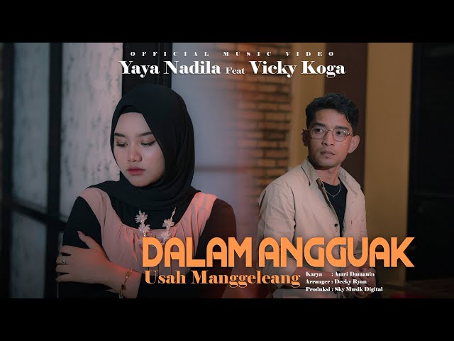 Yaya Nadila Feat Vicky Koga - Dalam Angguak Usah Manggeleang ( Official Music Video ) class=