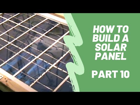 How To Build A Solar Panel - Part 10