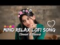 💔2025 Ultimate Mind Relaxing Lofi Beats | Study, Sleep &amp; Chill--244🎧