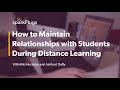 How to Maintain Relationships with Students During Distance Learning | sparkPlugs