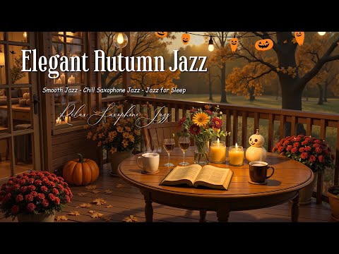 Elegant Autumn Jazz With Falling Leaves Smooth Piano Jazz Chill Jazz Saxophone Music For Unwind  Elegant Autumn Jazz With Falling Leaves Smooth Piano Jazz Chill Jazz Saxophone Music For Unwind
