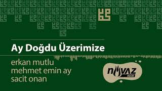 Erkan Mutlu & Mehmet Emin Ay & Sacit Onan - Ay Doğdu Üzerimize | Gel Efendim Albümünden Resimi