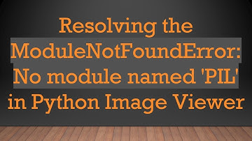 Resolving the ModuleNotFoundError: No module named 