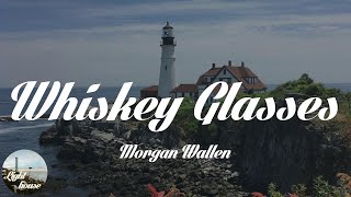 Morgan Wallen - Whiskey Glasses (Lyrics)