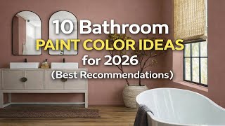 10 Bathroom Paint Color Ideas for 2026 (Best Recommendations)