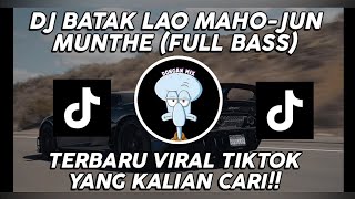 DJ BATAK LAO MAHO-JUN MUNTHE||TERBARU VIRAL TIKTOK FULL BASS||BY RISKI REMIXER