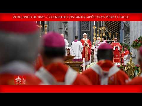 29 de junho de 2026 – Solenidade dos Santos Apóstolos Pedro e Paulo
