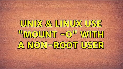 Unix & Linux: Use "mount -o" with a non-root user
