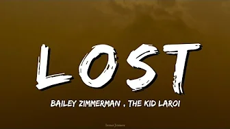 Bailey Zimmerman - Lost (Lyrics) Ft. The Kid Laroi | Official Lyric Video Bailey Zimmerman - Lost (Lyrics) Ft. The Kid Laroi | Official Lyric Video