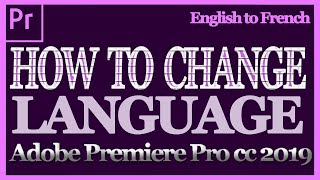 How to change language in adobe premiere pro cc 2019