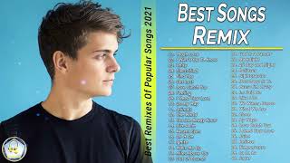 New Remix Of Popular Songs 2021 – Best Popular Songs Remix Mix – English Songs Remixes 2021