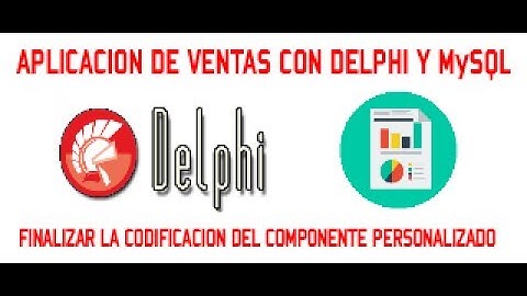 FINALIZAR EL COMPONENTE - APLICACION DE VENTAS CON DELPHI y MySQL - VIDEO 25/30