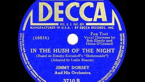1941 Jimmy Dorsey - In The Hush Of The Night (Bob Eberly & Helen O’Connell, vocal)
