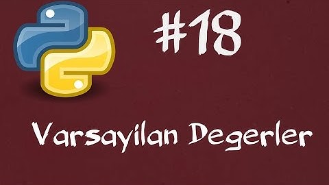 Python3 Dersleri 18  -  Fonksiyonlarda Varsayılan Değerler