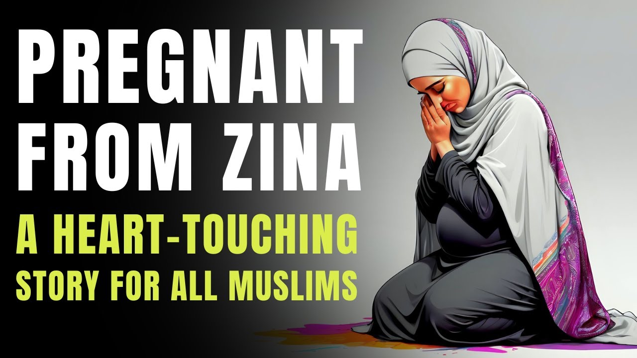 PREGNANT FROM ZINA A HEART TOUCHING STORY FOR ALL MUSLIMS YouTube