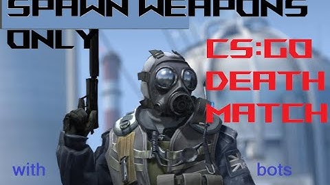 CS:GO noob does spawn weapon only challenge(death match with bots)