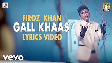 Firoz Khan - Gall Khaas  | Saiyaan 2 | Lyric Video