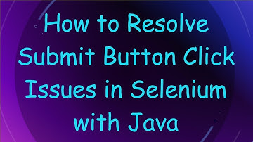 How to Resolve Submit Button Click Issues in Selenium with Java