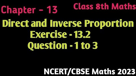 Ex 13.2 - Que 1 to 3 - Direct and inverse proportion - Ch 13 - Class 8th Maths NCERT/CBSE 2023
