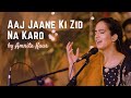 Aaj jaane ki zid na karo  amrita kaur  virsa heritage revived