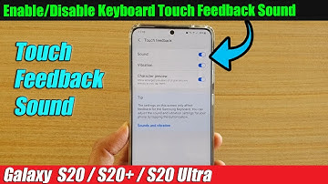Galaxy S20/S20+: How to Enable/Disable Keyboard Touch Feedback Sound