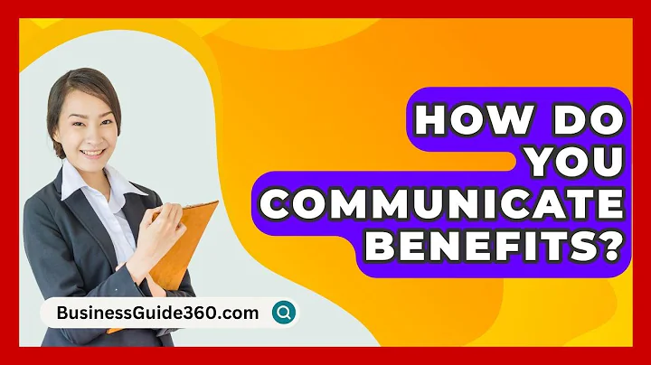 How Do You Communicate Benefits? - BusinessGuide360.com