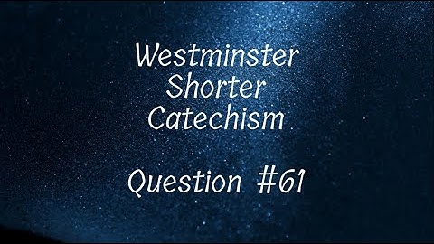 Question #61 (Westminster Shorter Catechism)