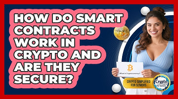 How Do Smart Contracts Work In Crypto And Are They Secure? - Crypto Simplified for Seniors