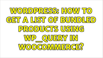 Wordpress: How to get a list of bundled products using wp_query in woocommerce?