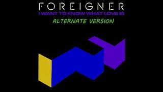 Foreigner - I Want To Know What Love Is (Alternate Version)