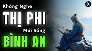 Cổ Nhân Dạy   Người Khôn Phải Biết Mặc Kệ Miệng Đời   Triết Lý Cuộc Sống