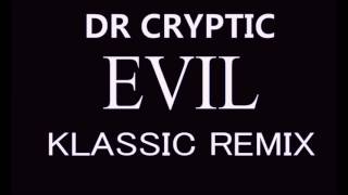 Dr Cryptic - Evil (Klassic Remix) clip