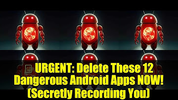 ⚠️ URGENT: Delete These 12 Dangerous Android Apps NOW! (Secretly Recording You)