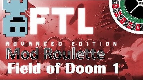 TF : FTL Mod Roulette : Field of Doom 1