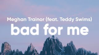 Meghan Trainor - Bad For Me (Clean - Lyrics) feat. Teddy Swims