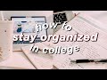 HOW TO STAY ORGANIZED IN COLLEGE | easy college organization tips 2020