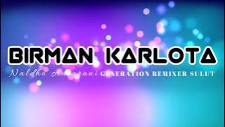 BIRMAN KARLOTA REMIX_Naldho Antarni-GRS