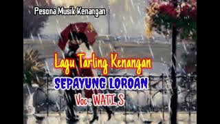 Lagu Tarling Kenangan, (SEPAYUNG LOROAN | Wati S, - Lirik)
