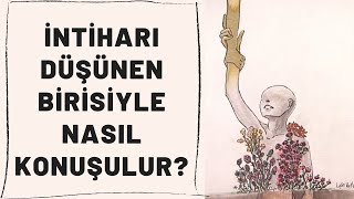 İntihar Psikolojisi İntihar Etmeyi Düşünen Bir Kişiyle Nasıl Konuşulur?