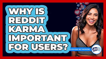 Why Is Reddit Karma Important For Users? - Everyday-Networking