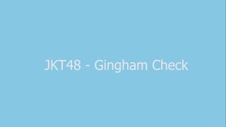 JKT48 - Gingham Check | lyric