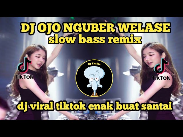 DJ OJO NGUBER WELASE || slow bass remix- dj viral tiktok enak buat santai class=