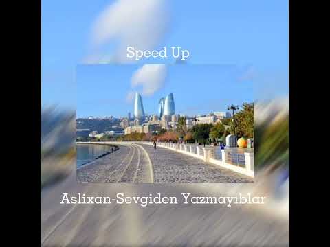 Aslixan-Sevgiden Yazmayıblar Speed Up