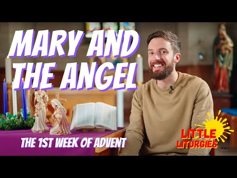 Mary and the Angel: The First Week of Advent // Little Liturgies from The Mark 10 Mission