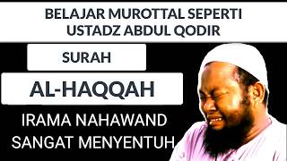 BELAJAR MUROTTAL TERSEDIH SURAH AL HAQQAH SEPERTI NADANYA USTADZ ABDUL QODIR