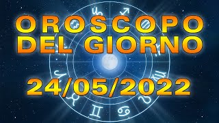 Oroscopo Del Giorno Martedì 24 Maggio 2022