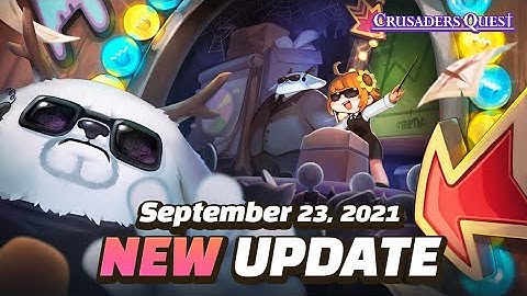 [Crusaders Quest] 23th September 2021 Update Preview