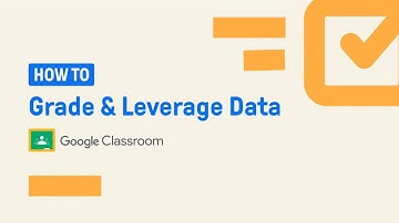 Grade and Leverage Data | Edpuzzle and Google Classroom