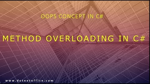 Part 8- Method Overloading in C#  | Oops Tutorials in C# | Oops Concept